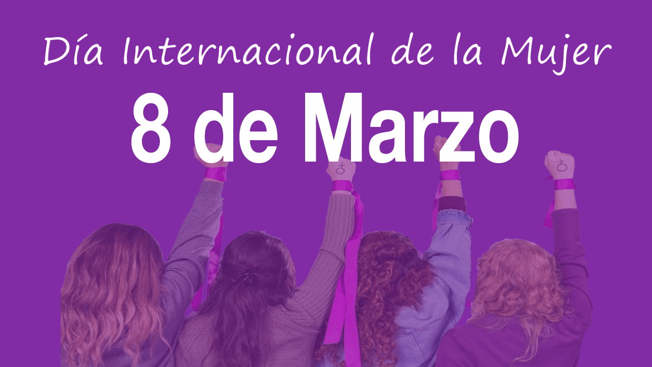 8 de marzo día internacional de la mujer